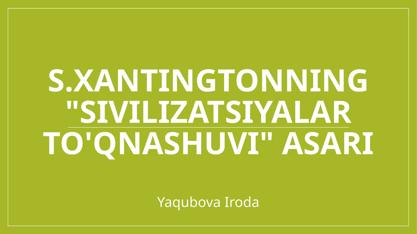 S.Xantingtonning sivilizatsiyalar to'qnashuvi asari