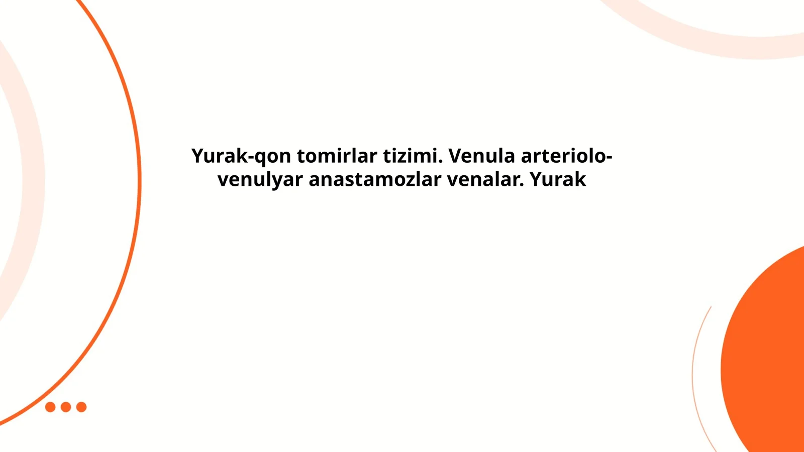Yurak-qon tomirlar tizimi. Venula arteriolo-venulyar anastamozlar venalar