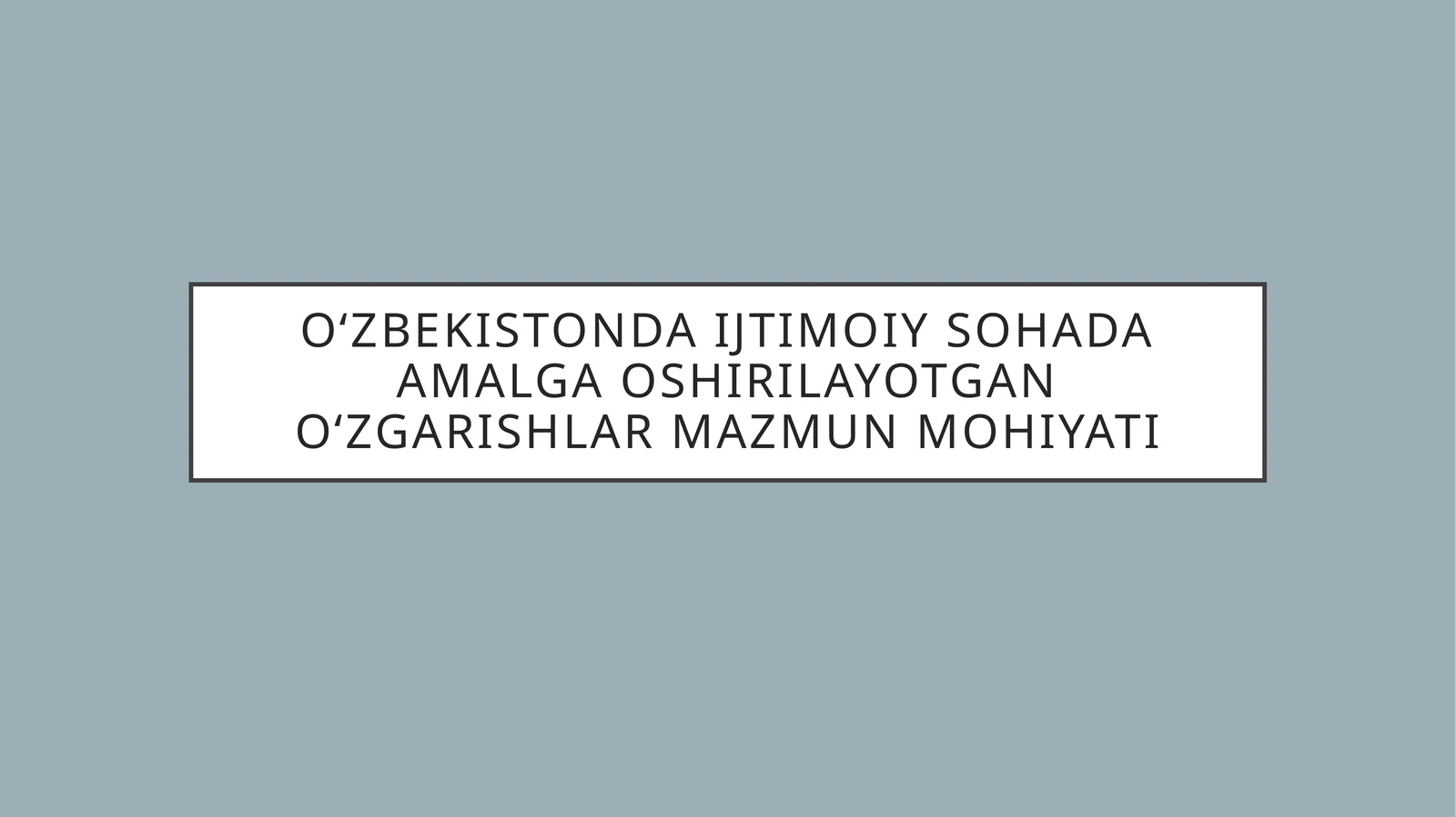 Oʻzbekistonda ijtimoiy sohada amalga oshirilayotgan oʻzgarishlar mazmun mohiyati