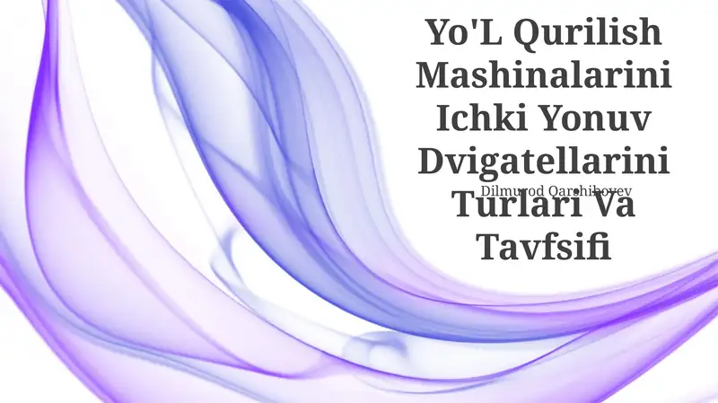 Yo'L Qurilish Mashinalarini Ichki Yonuv Dvigatellarini Turlari Va Tavfsifi