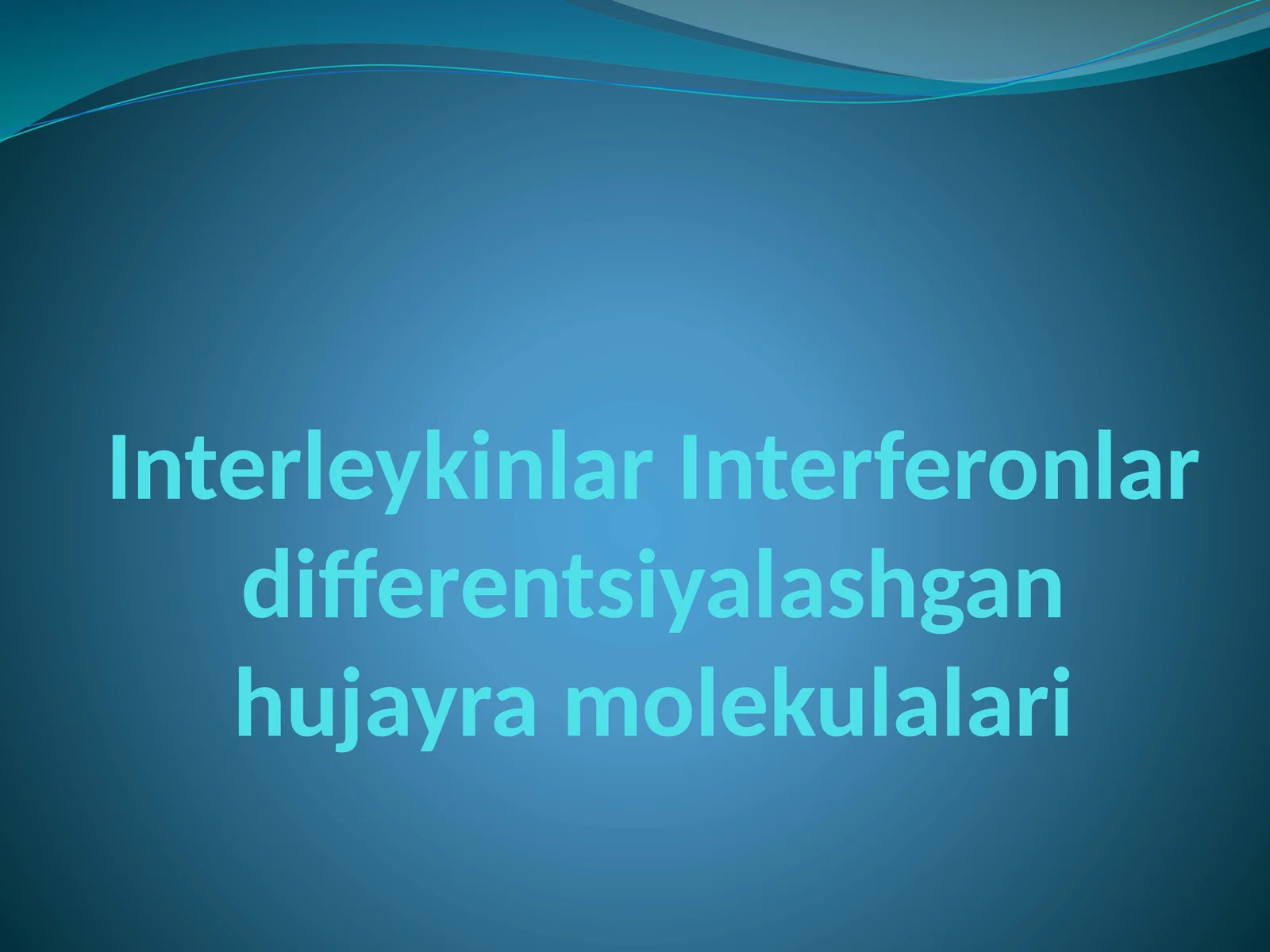 Interleykinlar Interferonlar differentsiyalashgan hujayra molekulalari