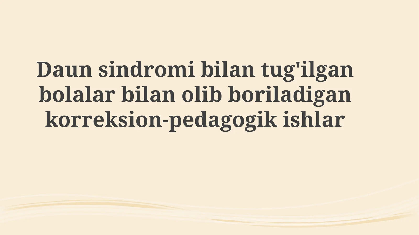 Daunsindromibilantug'ilganbolalarbilanolibboriladigankorreksion-pedagogikishlar