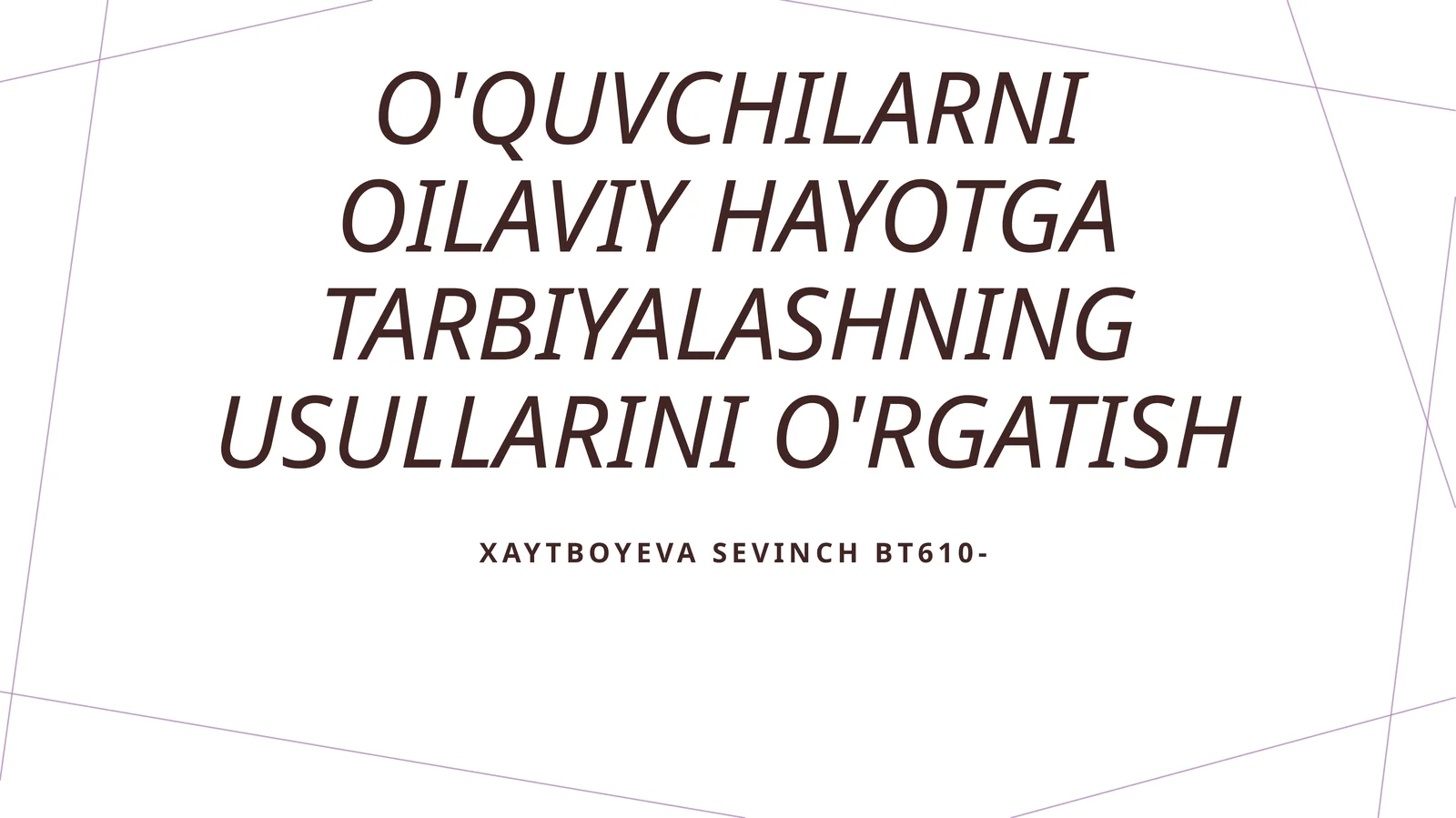 O'quvchilarni oilaviy hayotga tarbiyalashning usullarini o'rgatish