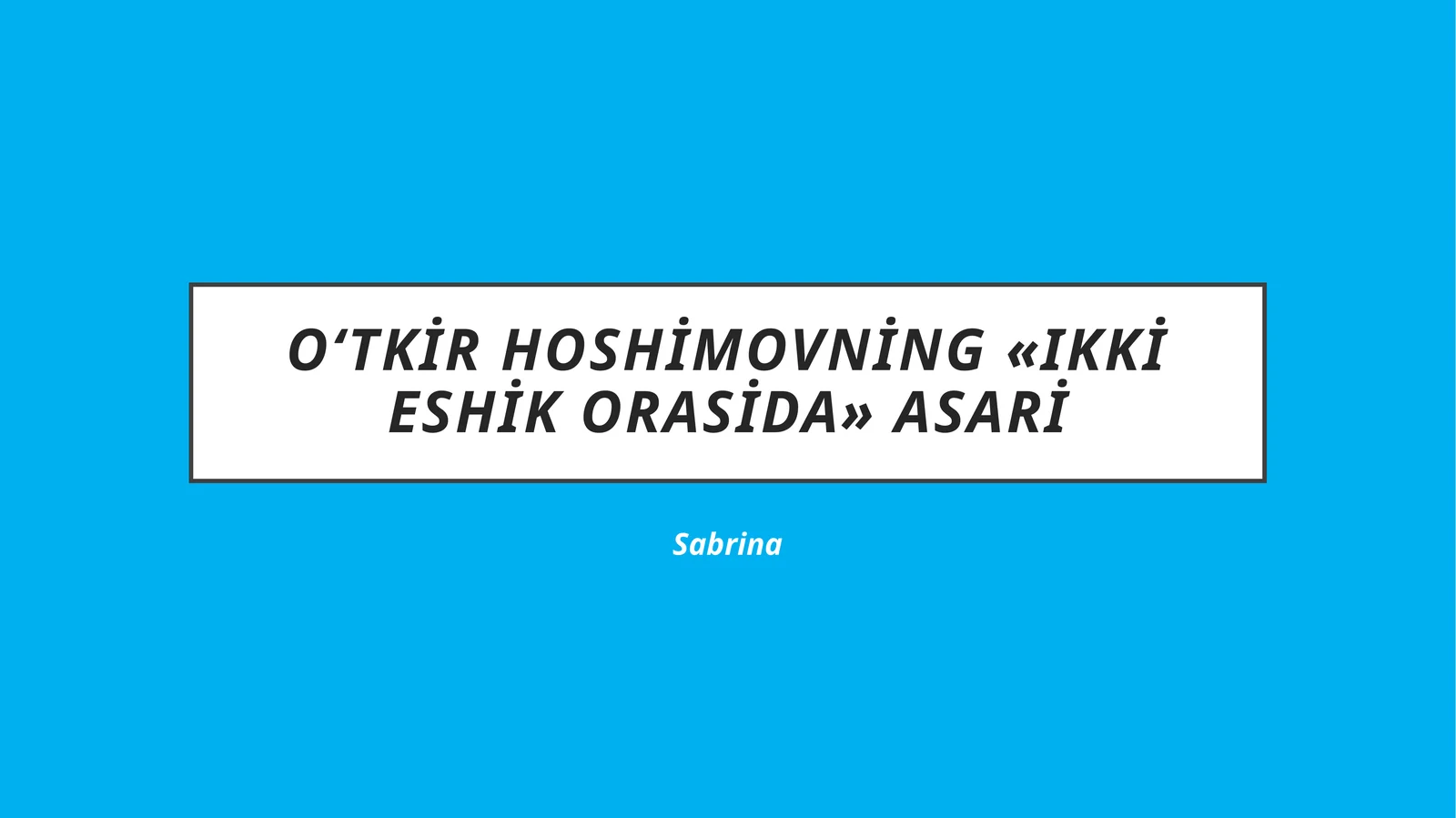 O‘tkirHoshimovning«Ikkieshikorasida»asari