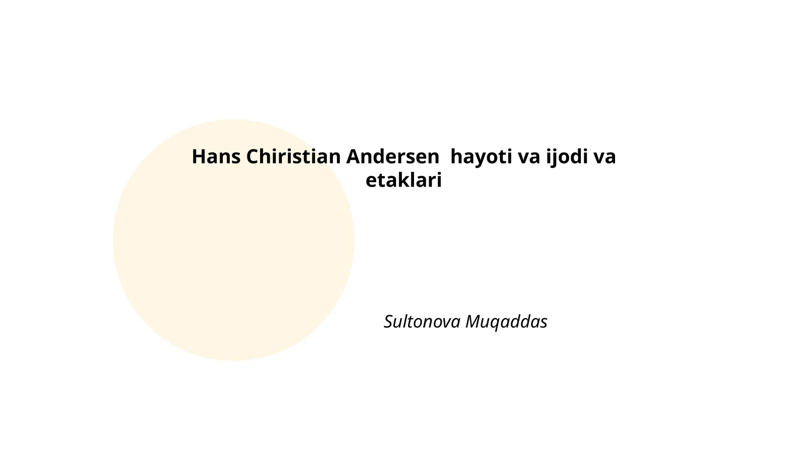 Hans Chiristian Andersen hayoti va ijodi va etaklari - Sultonova Muqaddas