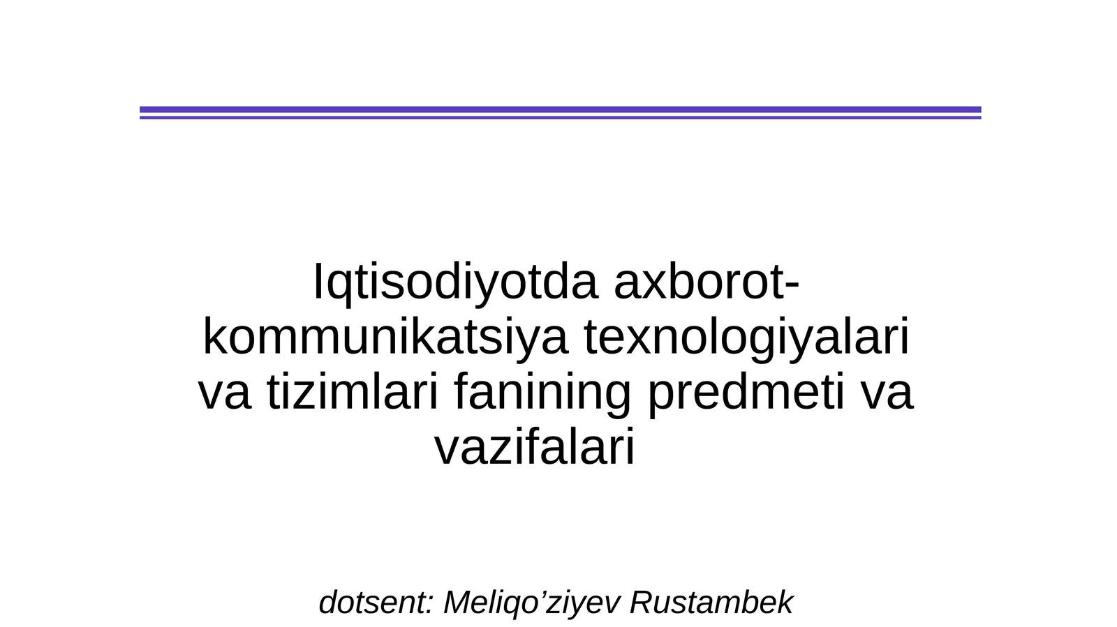 Iqtisodiyotda axborot-kommunikatsiya texnologiyalari va tizimlar fanining predmeti va vazifalari