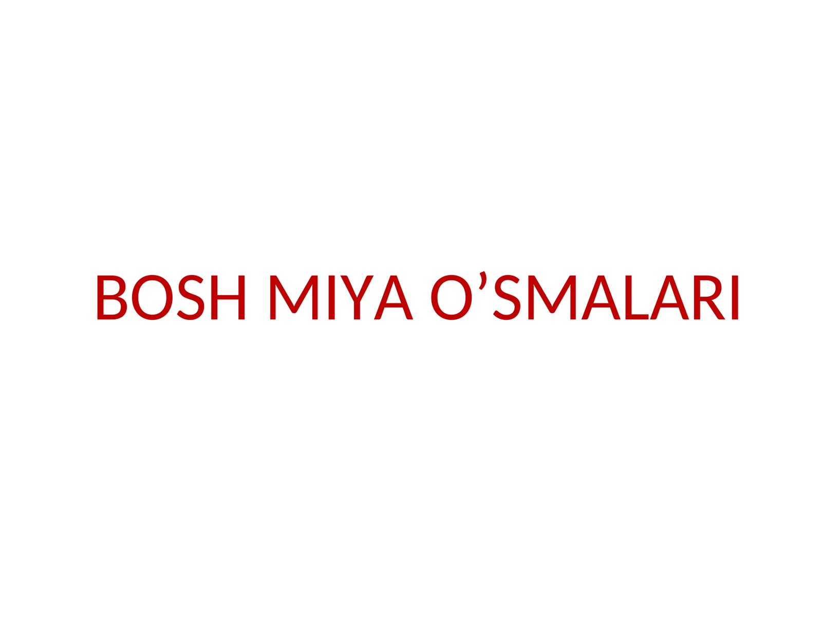 BOSH MIYA O’SMALARI