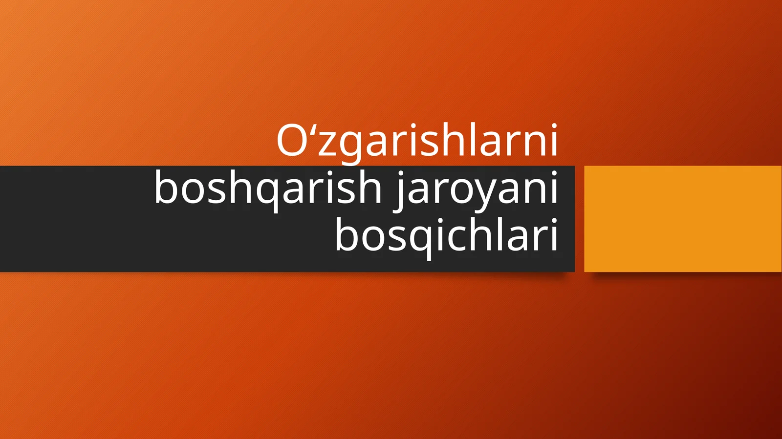 O‘zgarishlarni boshqarish jaroyani bosqichlari