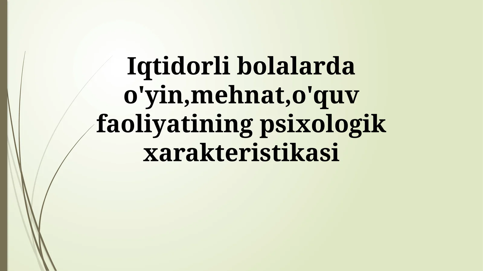 Iqtidorli bolalarda o'yin,mehnat,o'quv faoliyatiningpsixologikxarakteristikasi