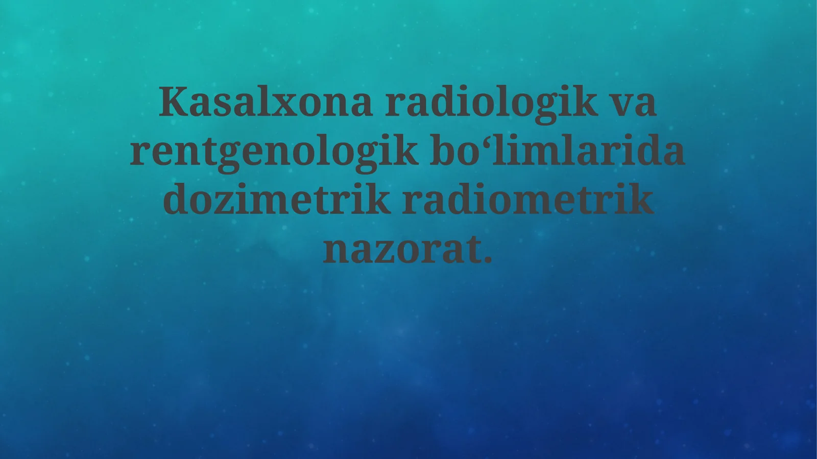 Kasalxona radiologik va rentgenologik bo'limlarida dozimetrik radiometrik nazorat