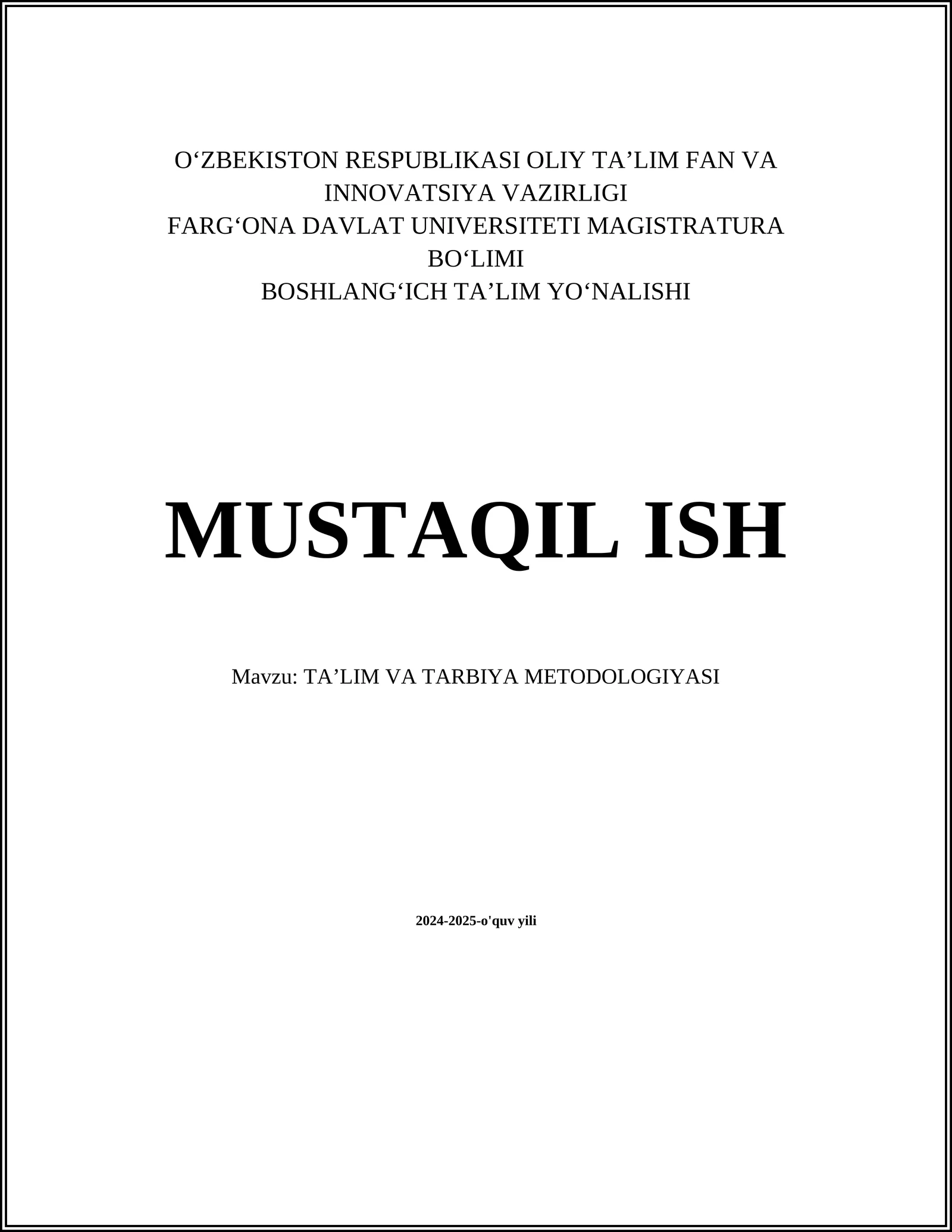 MUSTAQIL ISH Mavzu: TAʼLIM VA TARBIYA METODOLOGIYASI