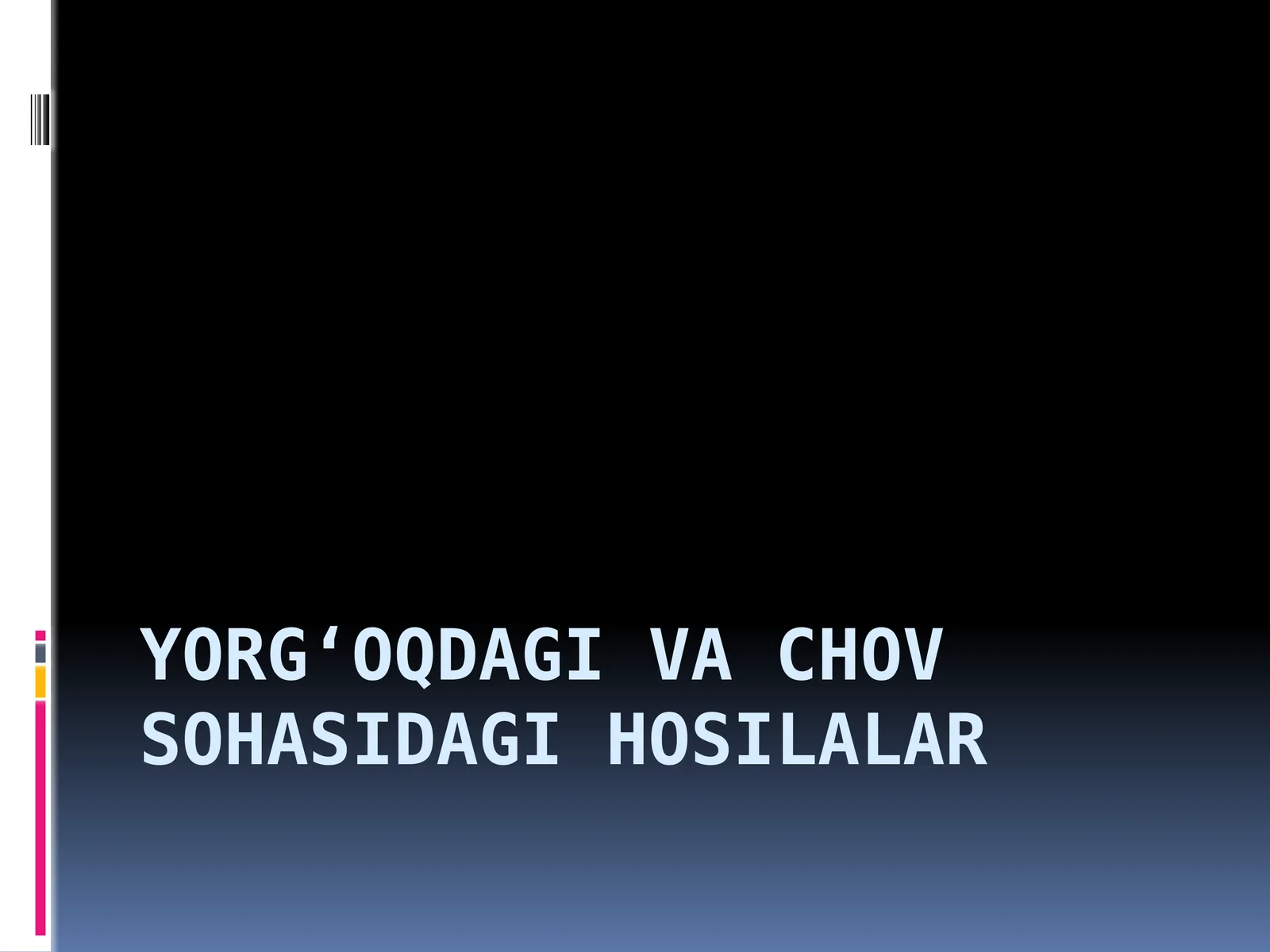 Yorg‘oqdagi va Chov Sohasidagi Hosilalar
