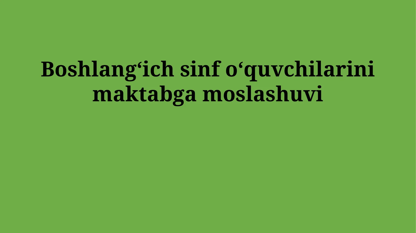 Boshlangʻich sinf oʻquvchilarini maktabga moslashuvi