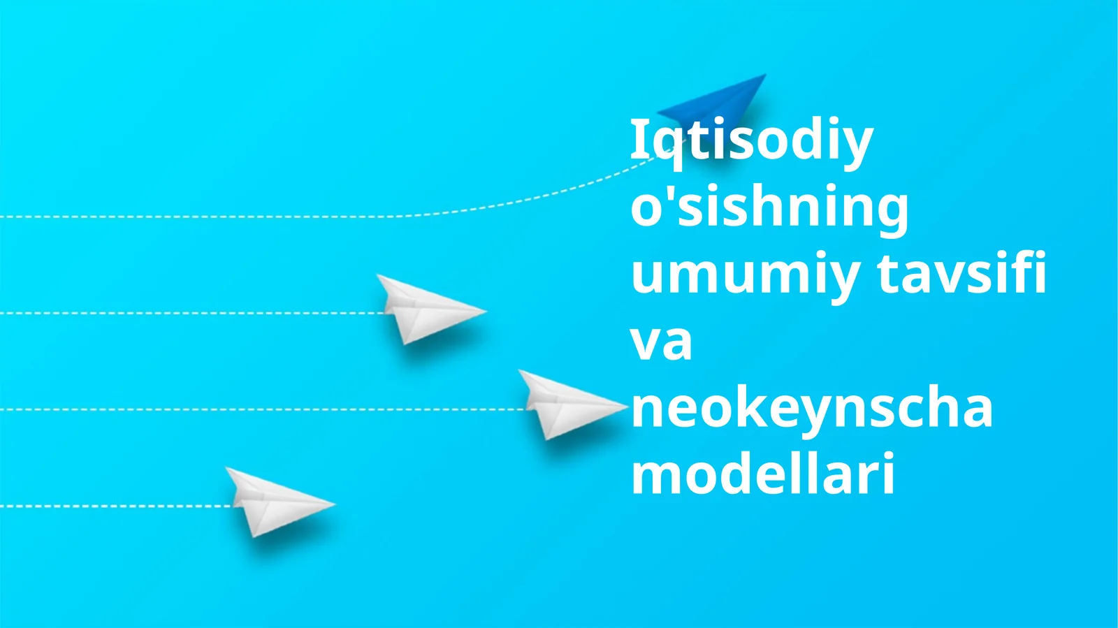 Iqtisodiy o'sishning umumiy tavsifi va neokeynscha modellari