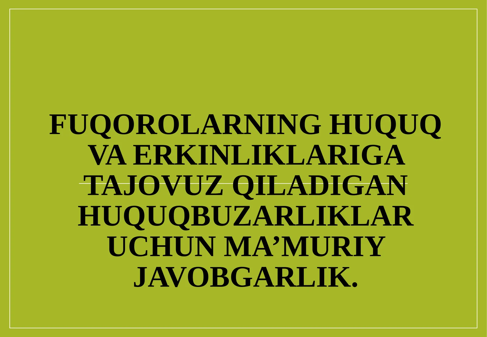 FUQOROLARNING HUQUQ VA ERKINLIKLARIGA TAJOVUZ QILADIGAN HUQUQBUZARLIKLAR UCHUN MA’MURIY JAVOBGARLIK
