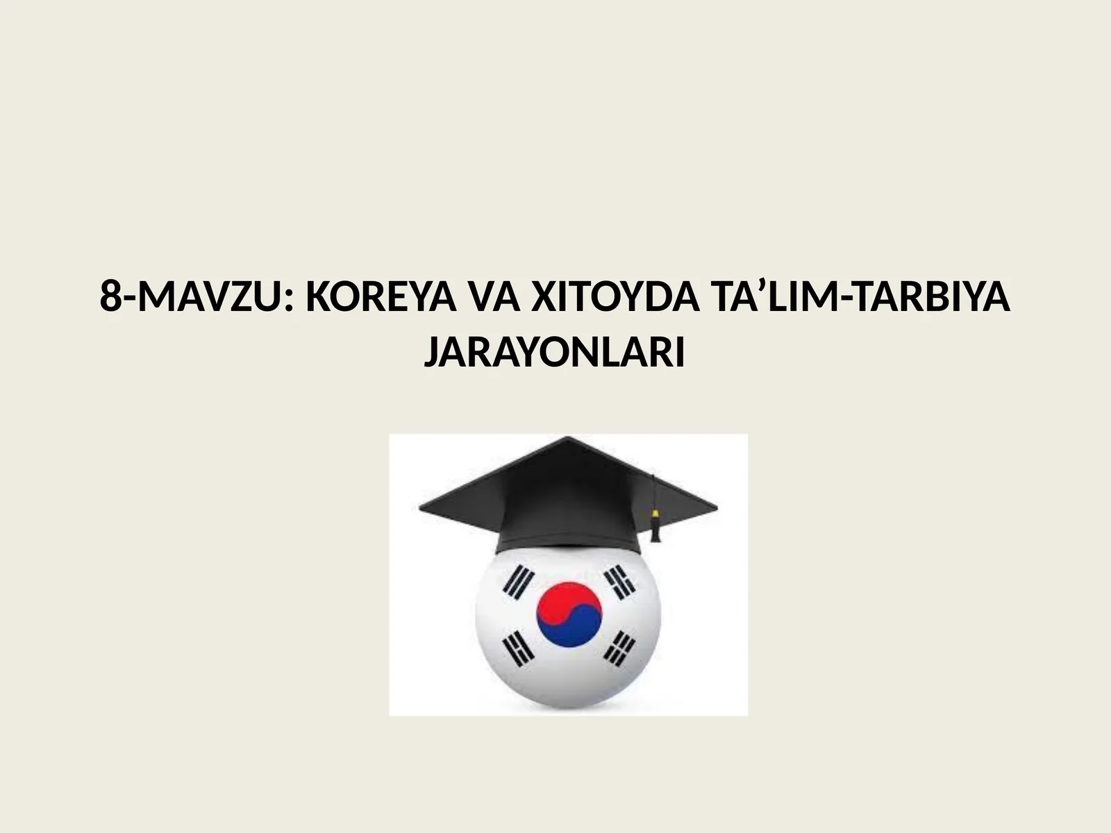 KOREYA VA XITOYDA TA’LIM-TARBIYA JARAYONLARI