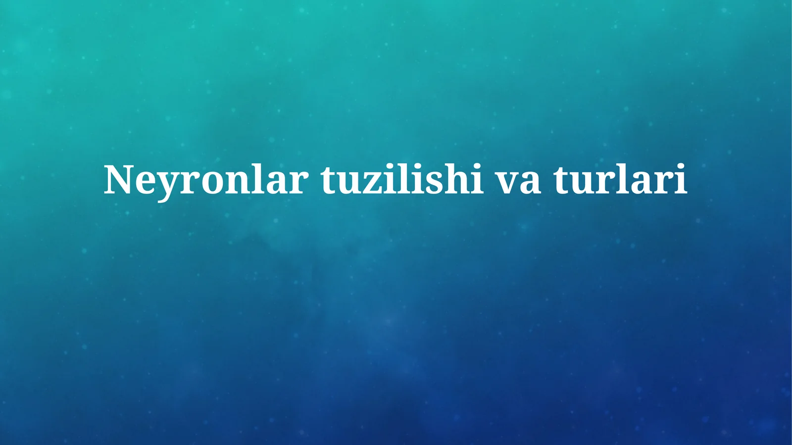 Neyronlar tuzilishivaturlari