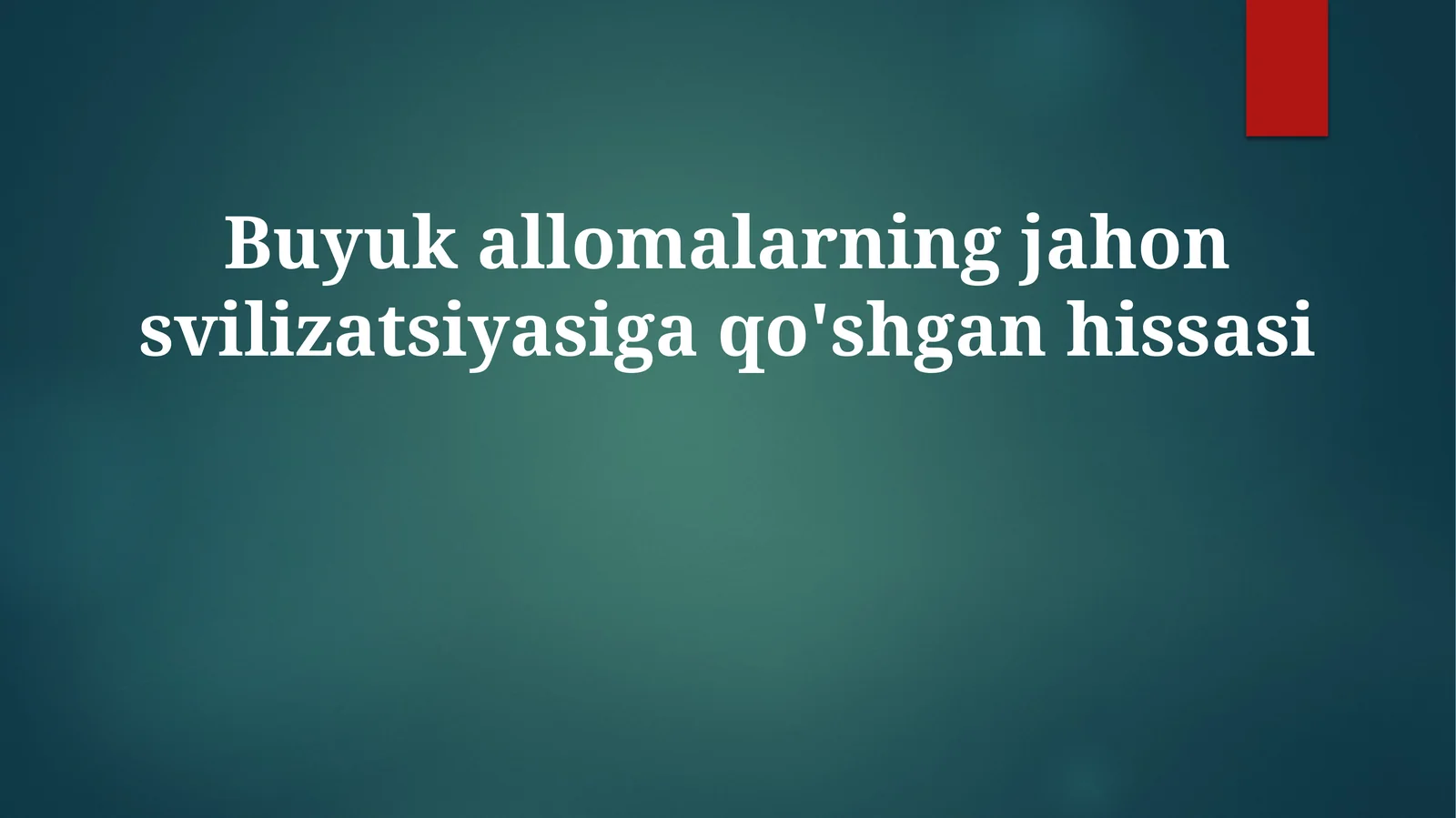 Buyukallomalarningjahonsvilizatsiyasigaqo'shganhissasi