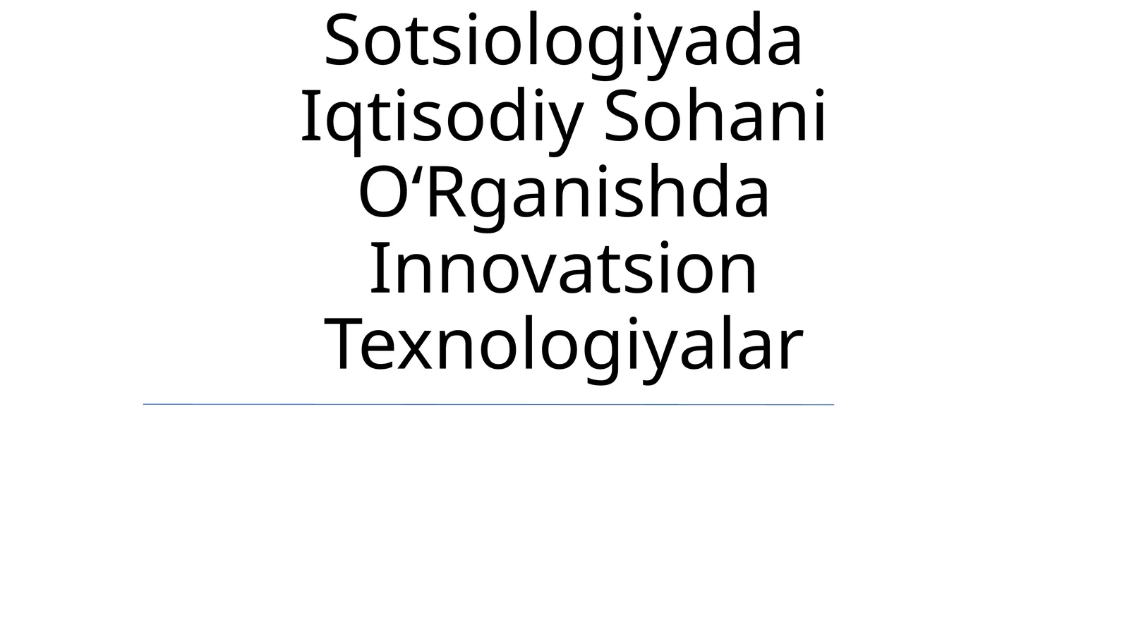 Sotsiologiyada Iqtisodiy Sohani OʻRganishda Innovatsion Texnologiyalar