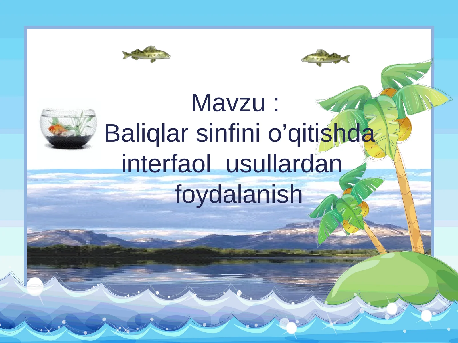 Baliqlar sinfini o’qitishdainterfaol usullardanfoydalanish