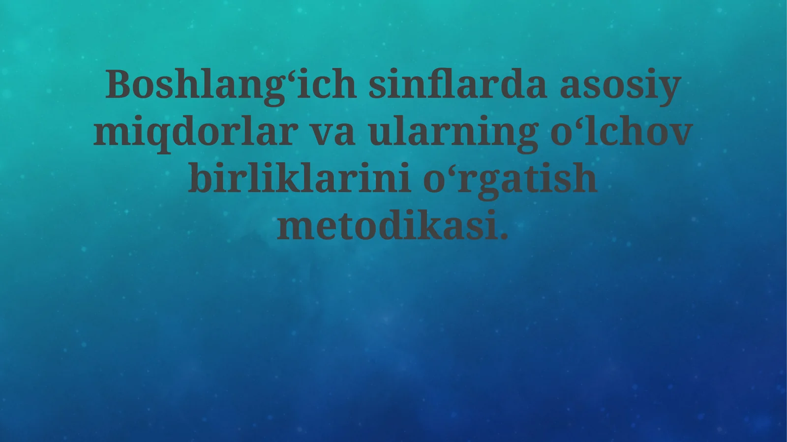 Asosiy miqdorlarni o'rgatish metodologiyasi