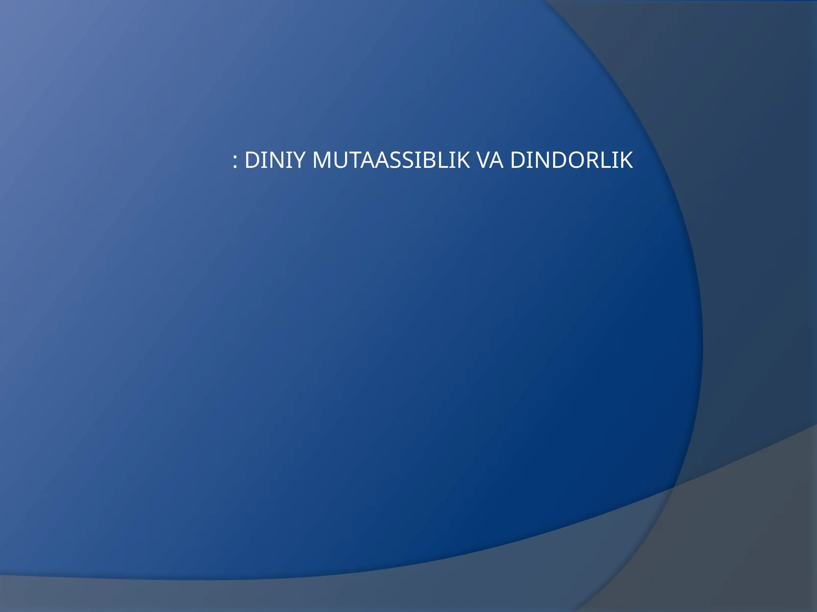 DINIY MUTAASSIBLIK VA DINDORLIK