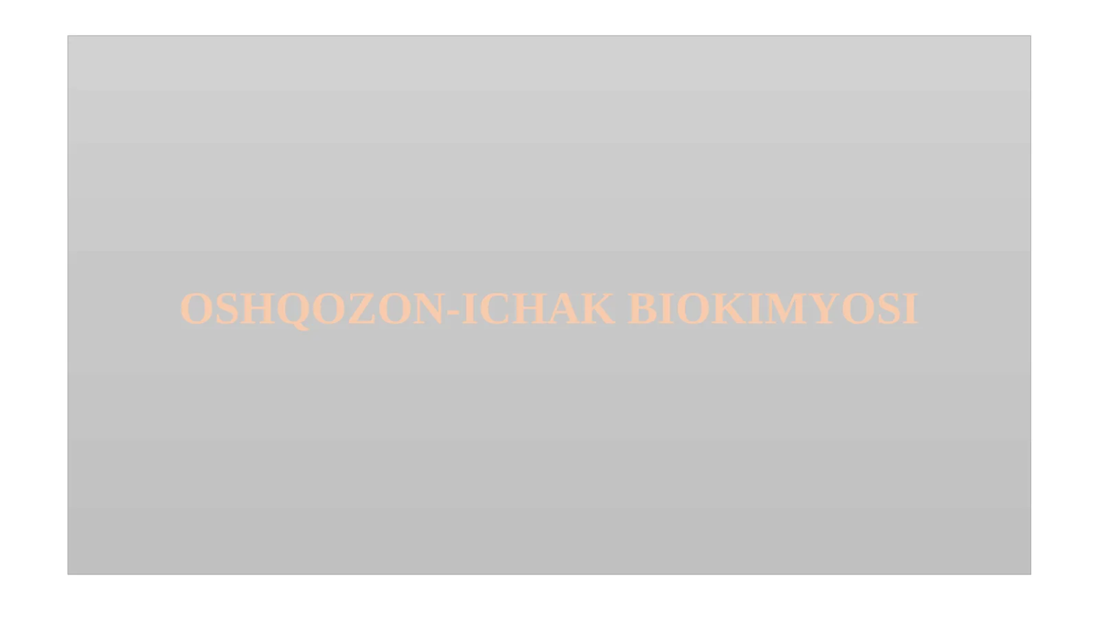 OSHQOZON ICHAK BIOKIMYOSI
