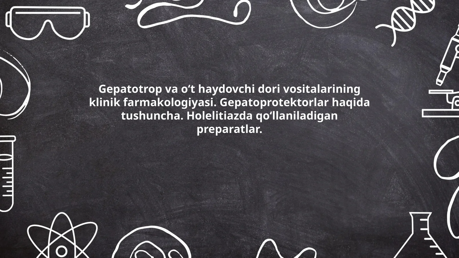 Gepatotrop va o‘t haydovchi dori vositalarining klinik farmakologiyasi