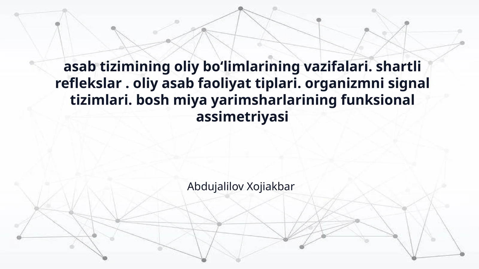 asab tizimining oliy boʻlimlarining vazifalari. shartli reflekslar . oliy asab faoliyat tiplari. organizmni signal tizimlari. bosh miya yarimsharlarining funksional assimetriyasi