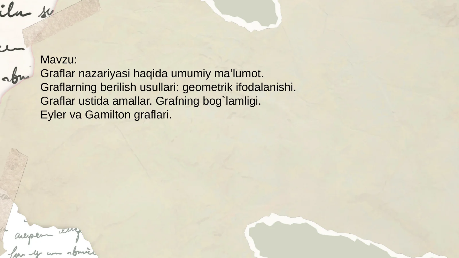 Graflar nazariyasi haqida umumiy ma’lumot. Graflarning berilish usullari: geometrik ifodalanishi.Graflar ustida amallar. Grafning bog`lamligi.Eyler va Gamilton graflari