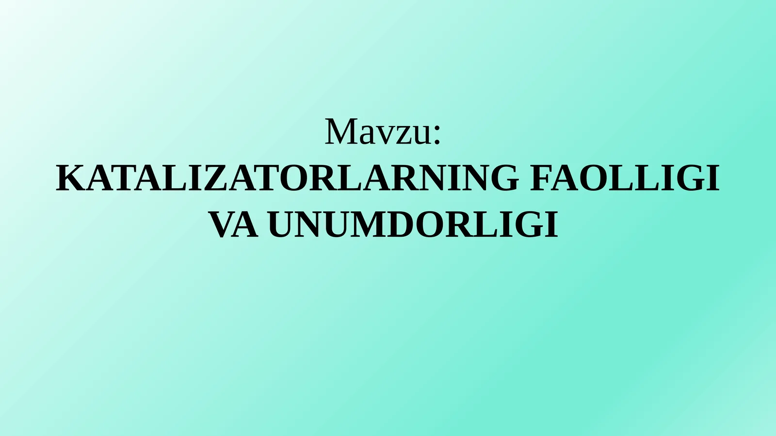 KATALIZATORLARNING FAOLLIGI VA UNUMDORLIGI