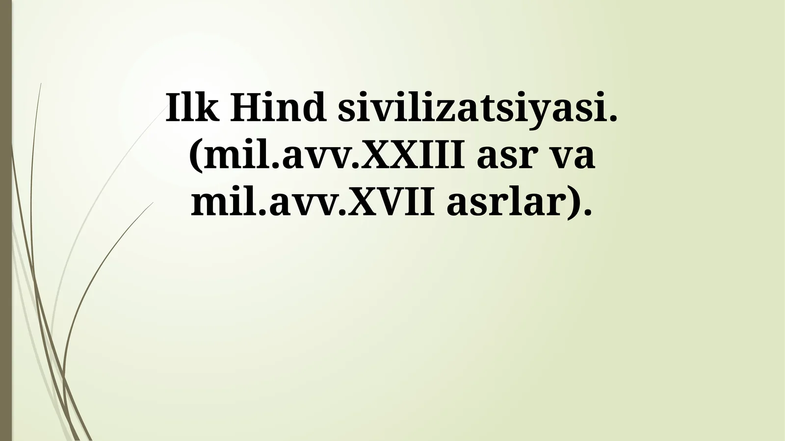 Ilk Hind sivilizatsiyasi.(mil.avv.XXIII asr va mil.avv.XVII asrlar)