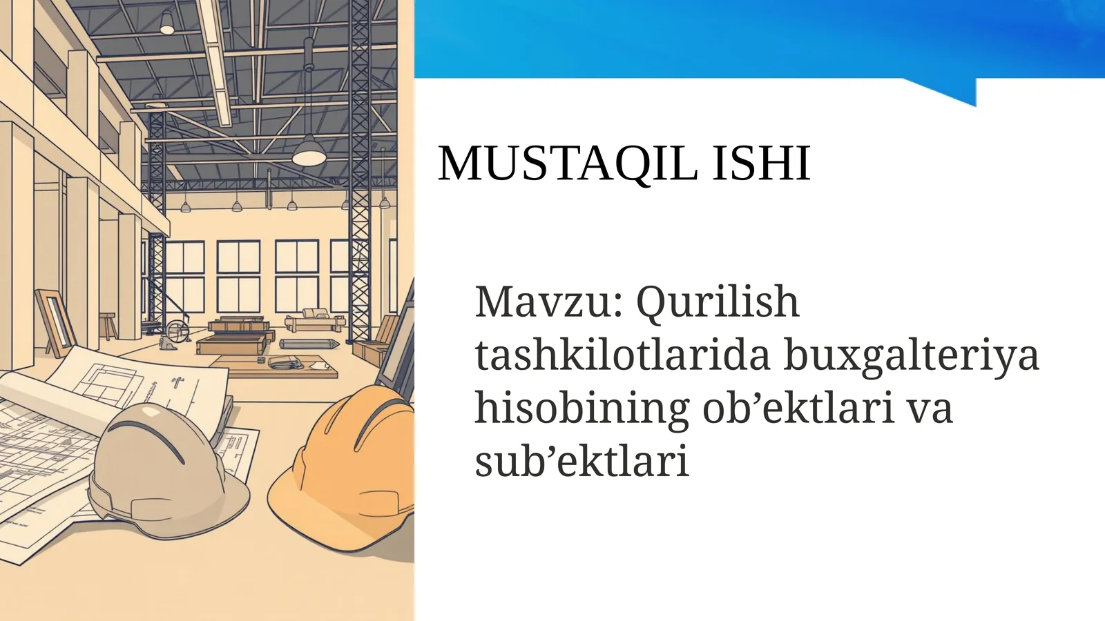Qurilish tashkilotlarida buxgalteriya hisobining ob’ektlari va sub’ektlari