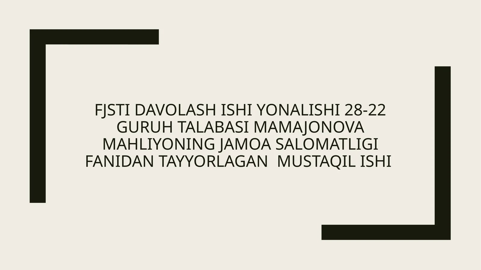 FJST Tajriba ishi yonalishi 28-22 guruh talabasi Mamajonova Mahliyoning Jamoa salomatligi fanidan tayyorlagan mustaqil ishi