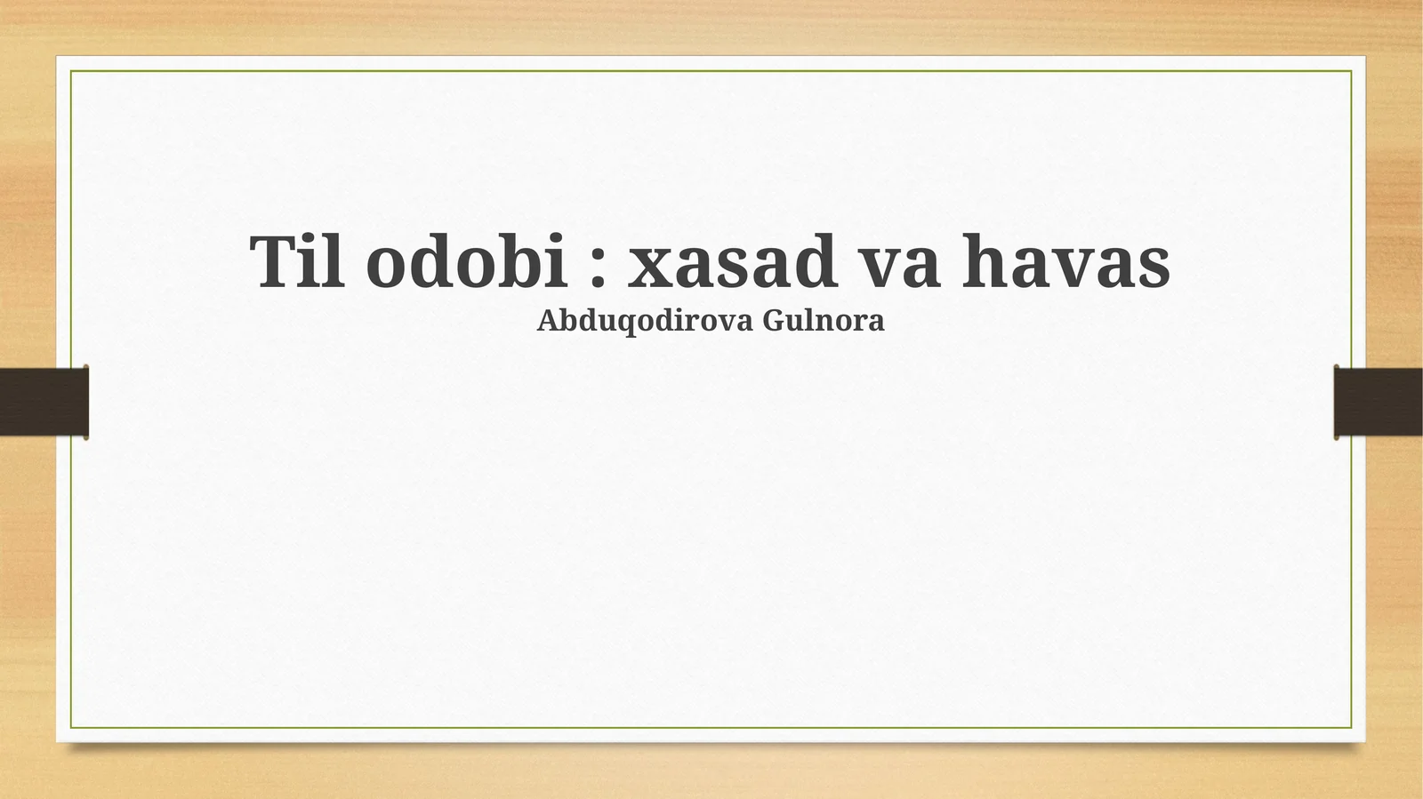 Til odobi: xasad va havas