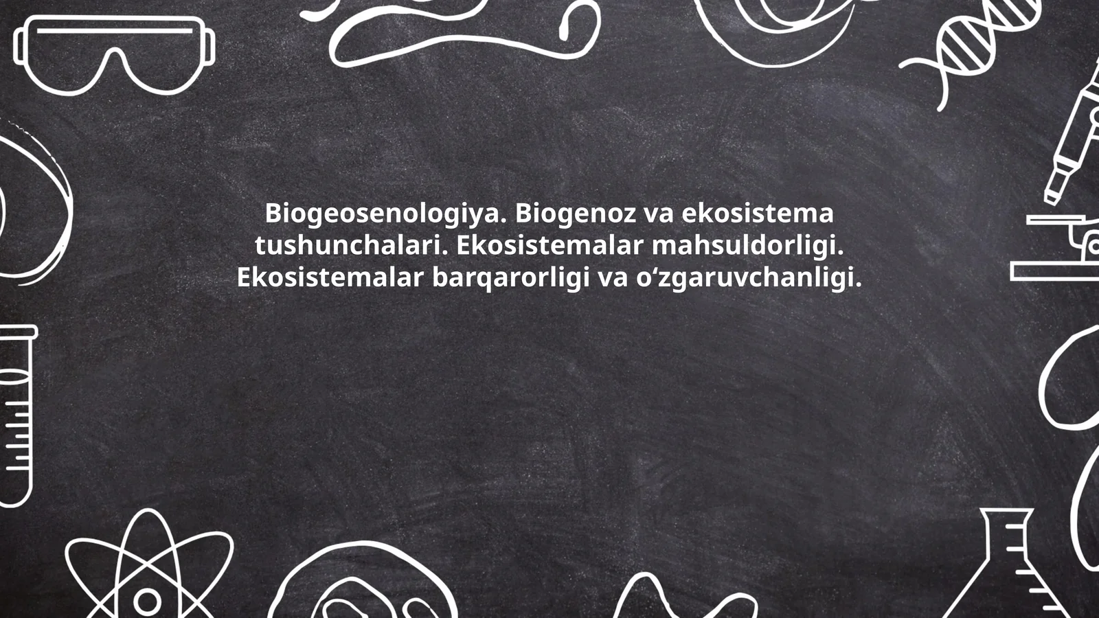 Biogeosenologiya. Biogenoz va ekosistema tushunchalari. Ekosistemalar mahsuldorligi. Ekosistemalar barqarorligi va oʻzgaruvchanligi