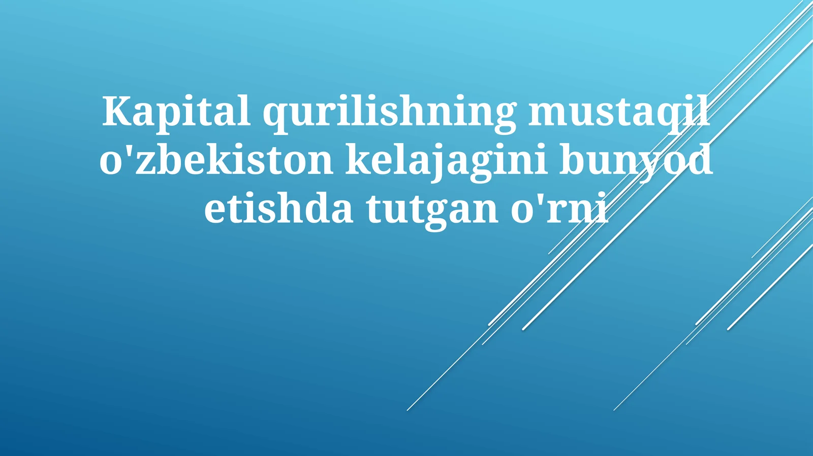 Kapitalqurilishning mustaqil o'zbekiston kelajagini bunyod etishda tutgan o'rni