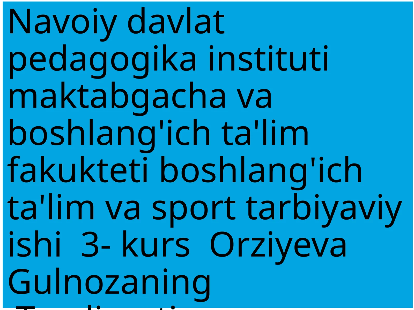 boshlang'ich ta'lim va sport tarbiyaviy ishi 3- kurs Orziyeva GulnozaningTaqdimoti