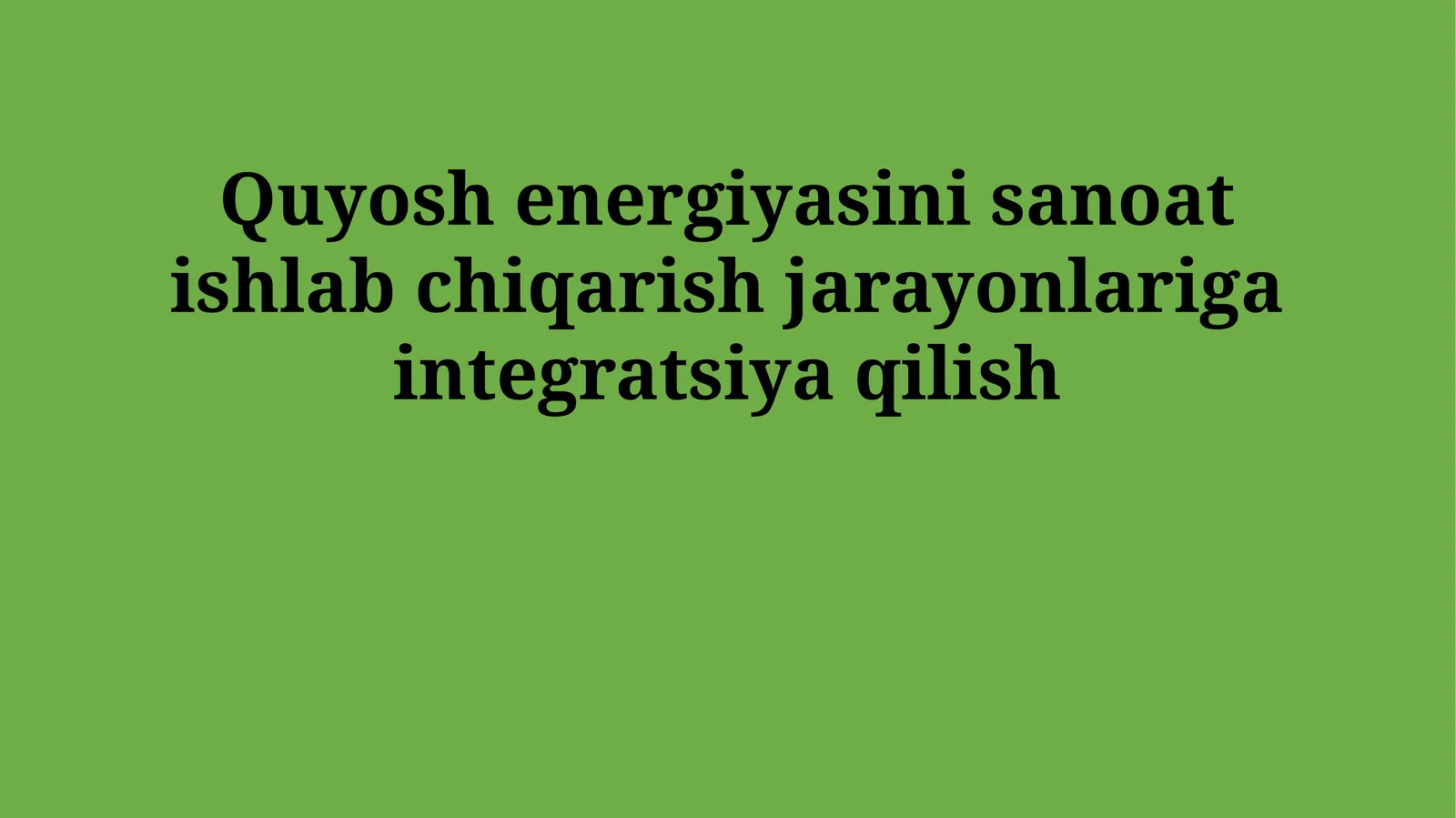 Quyosh energiyasini sanoat ishlab chiqarish jarayonlariga integratsiya qilish
