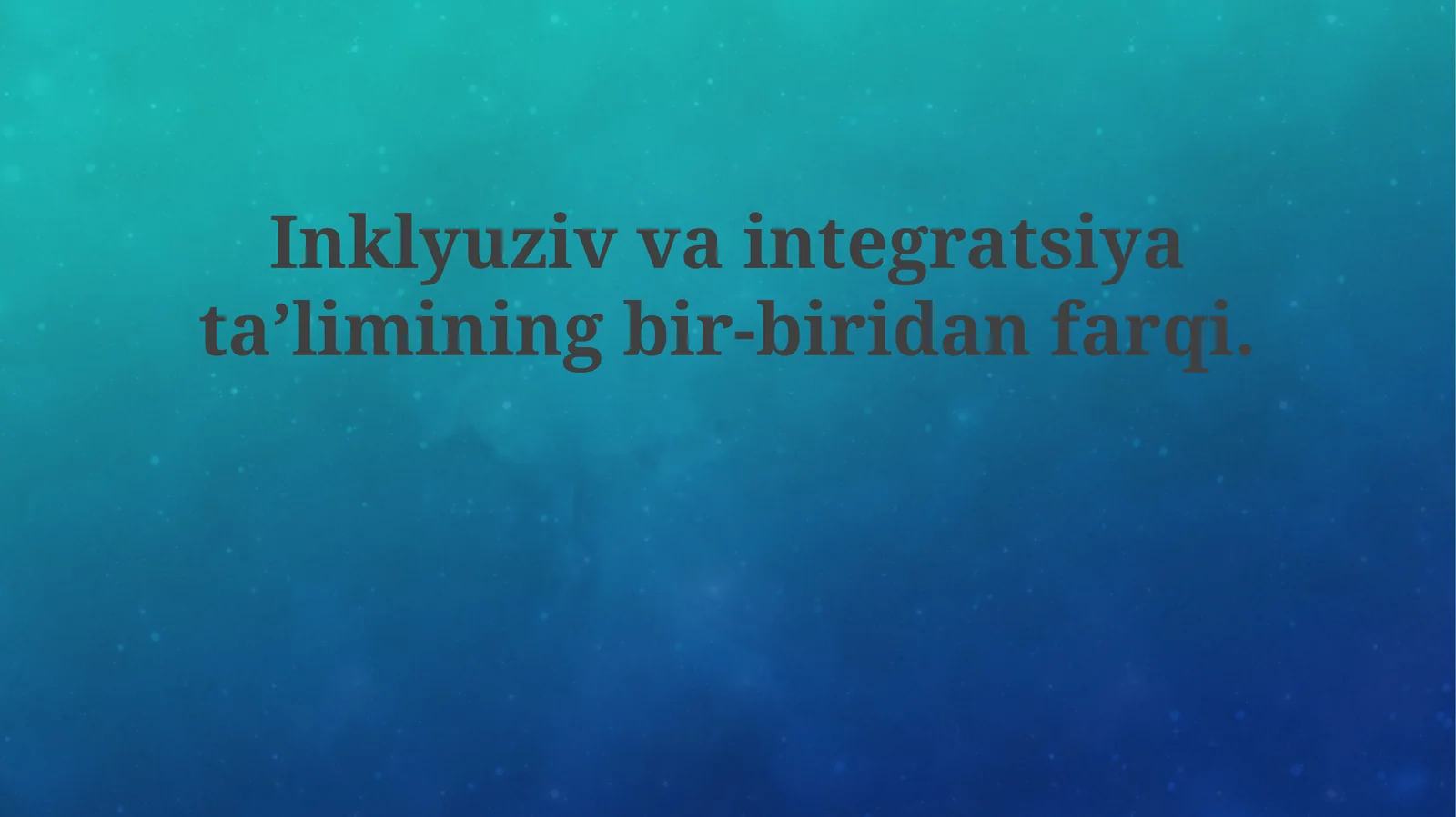 Inklyuziv va integratsiyalashgan ta'limning bir-biridan farqi