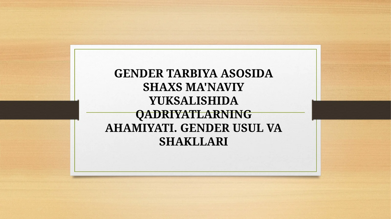 GENDER TARBIYA ASOSIDA SHAXS MA'NAVIY YUKSALISHIDA QADRIYATLARNING AHAMIYATI. GENDER USUL VA SHAKLLARI