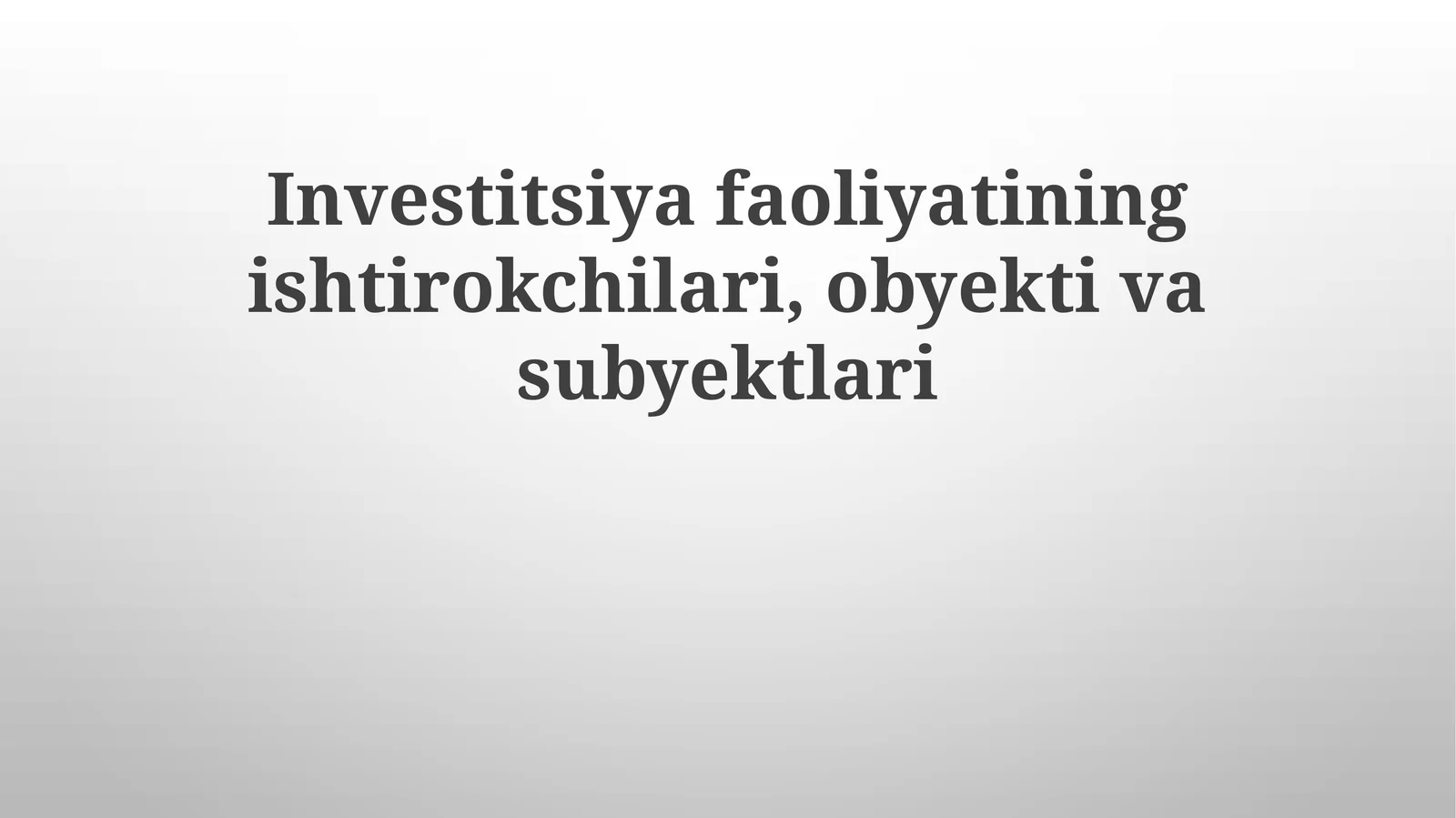 Investitsiyafaoliyatiningishtirokchilari,obyektivasubyektlari