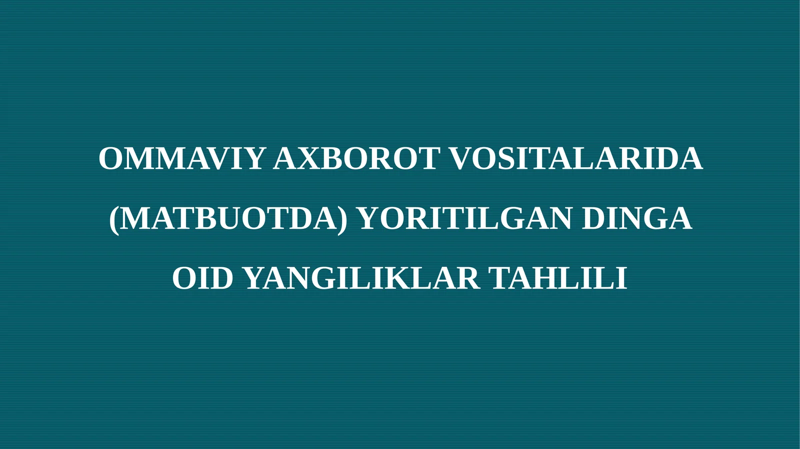 OMMAVIY AXBOROT VOSITALARIDA (MATBUOTDA) YORITILGAN DINGA OID YANGILIKLAR TAHLILI