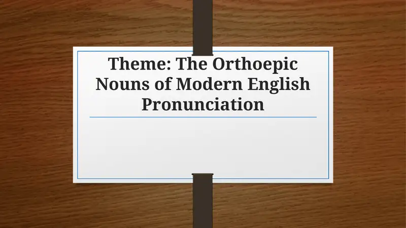 The Orthoepic Nouns of Modern English Pronunciation