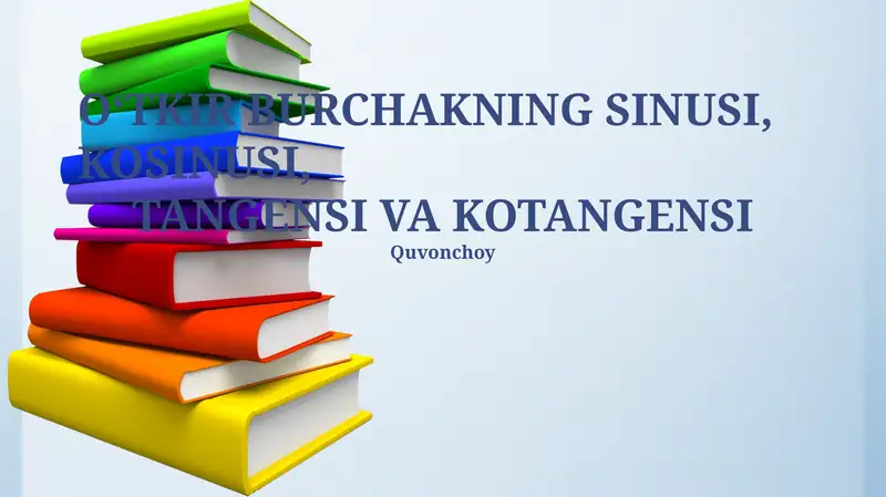 O‘TKIR BURCHAKNING SINUSI, KOSINUSI, TANGENSI VA KOTANGENSI