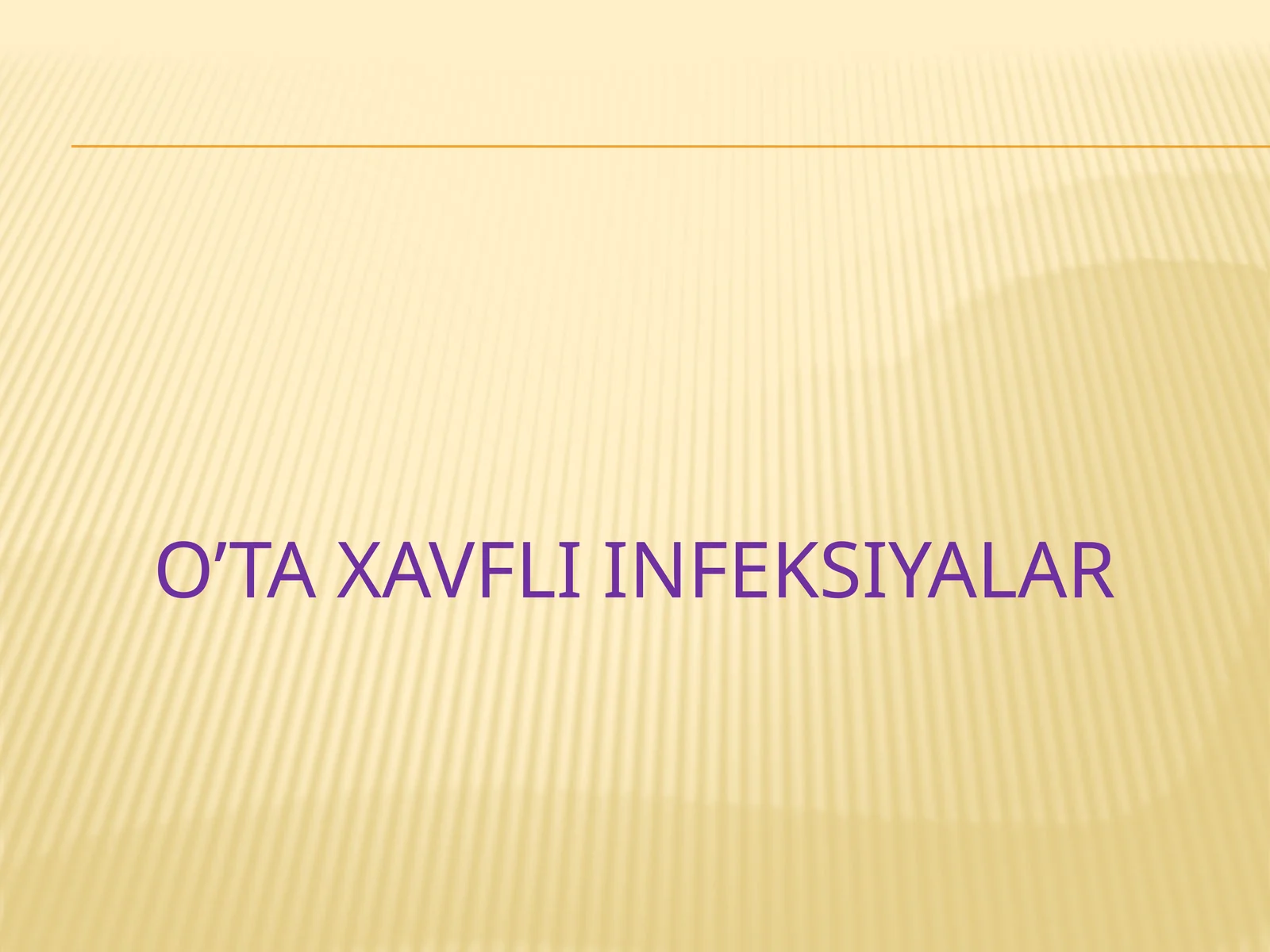 O’TA XAVFLI INFEKTSIYALAR(KARANTIN, KONVENSIYA)