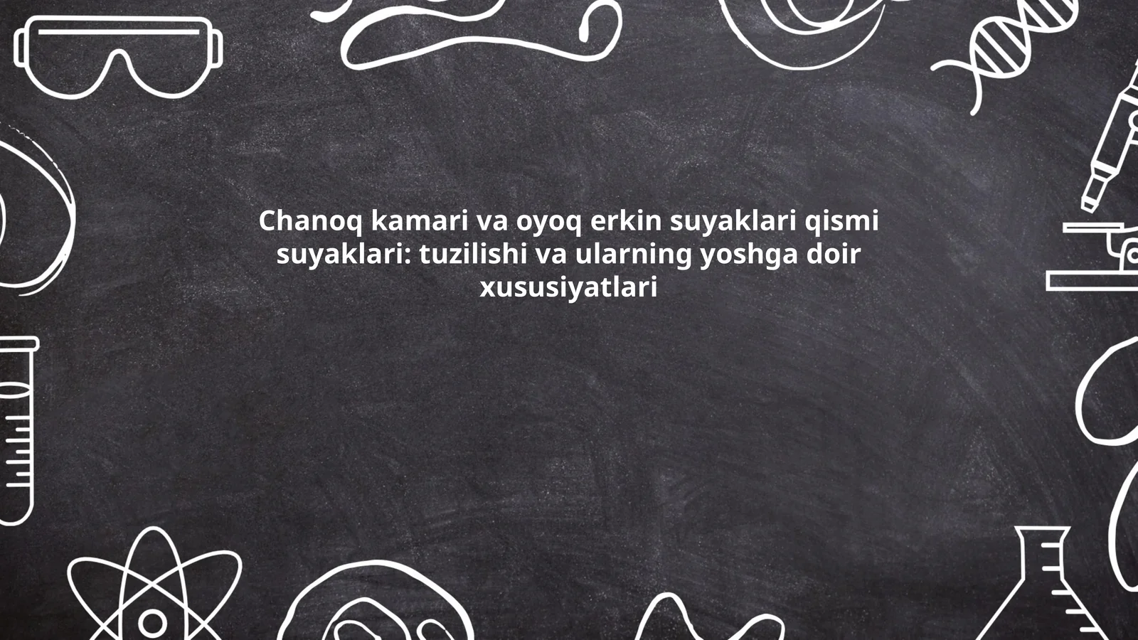 Chanoq kamari va oyoq erkin suyaklari qismi suyaklari: tuzilishi va ularning yoshga doir xususiyatlari
