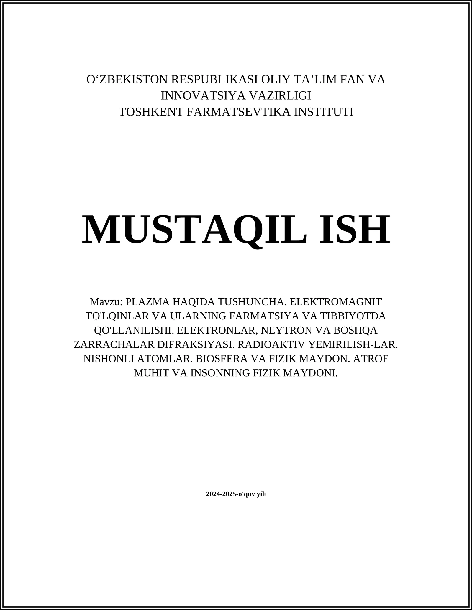 PLAZMA HAQIDA TUSHUNCHA. ELEKTROMAGNIT TO'LQINLAR VA ULARNING FARMATSIYA VA TIBBIYOTDA QO'LLANILISHI. ELEKTRONLAR, NEYTRON VA BOSHQA ZARRACHALAR DIFRAKSIYASI. RADIOAKTIV YEMIRILISH-LAR. NISHONLI ATOMLAR. BIOSFERA VA FIZIK MAYDON. ATROF MUHIT VA INSONNING FIZIK MAYDONI
