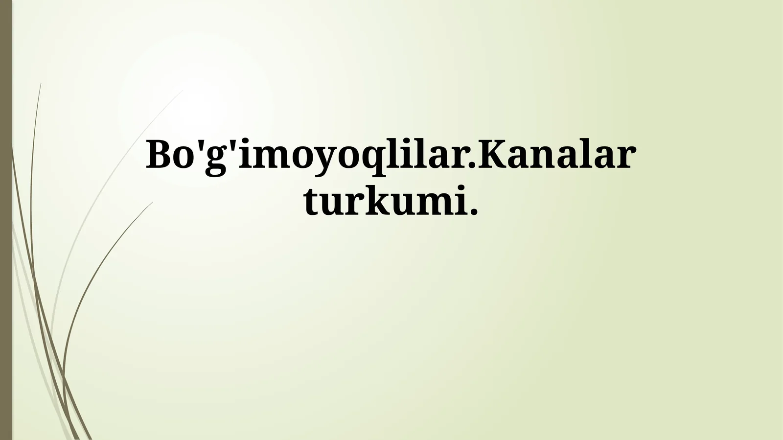 Bo'g'imoyoqlilar.Kanalarturkumi