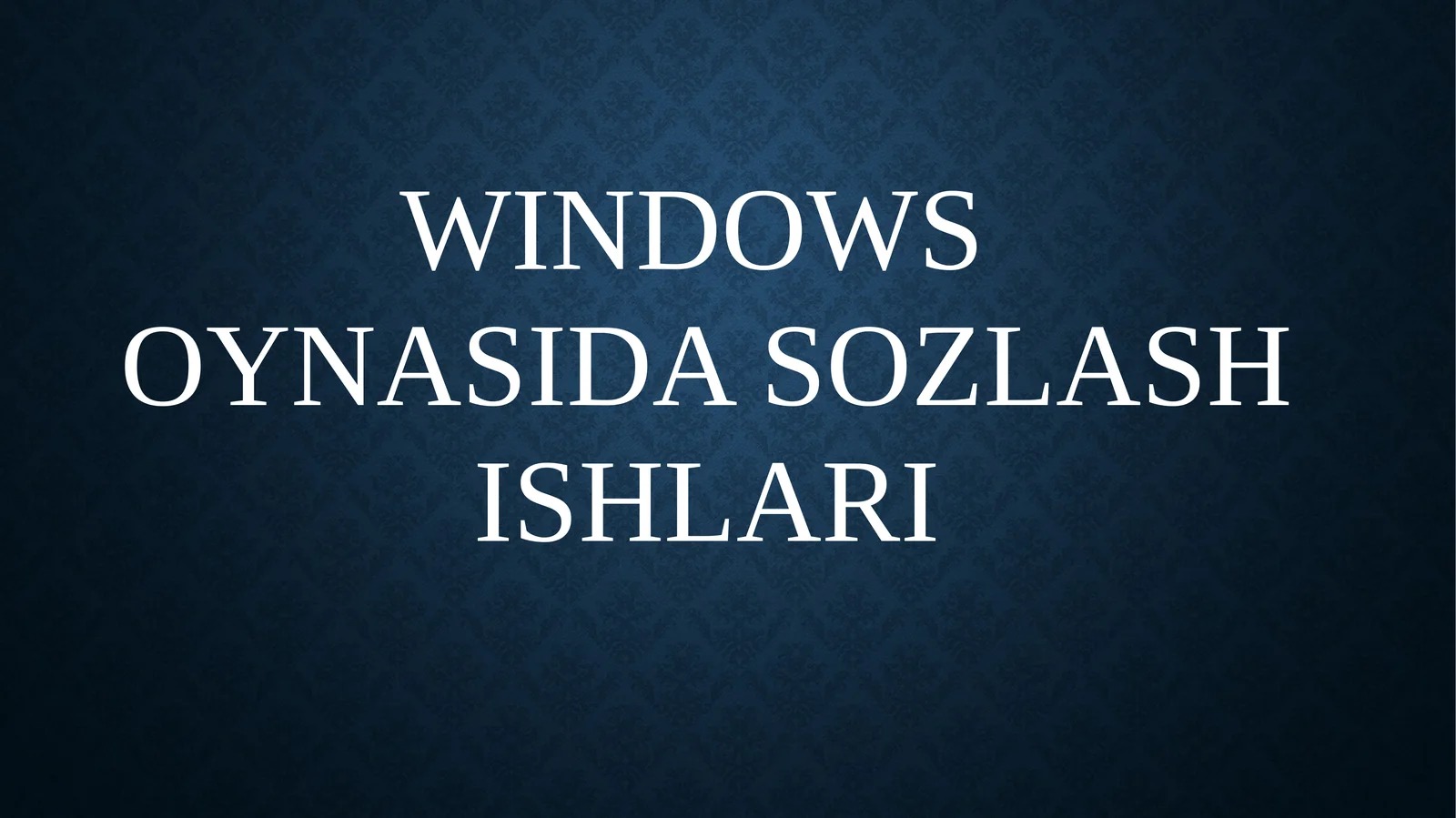 WINDOWS OYNASIDA SOZLASH ISHLARI